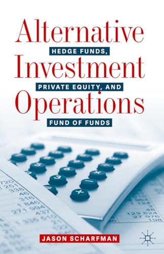 Stock image for Alternative Investment Operations: Hedge Funds, Private Equity, and Fund of Funds for sale by GF Books, Inc.