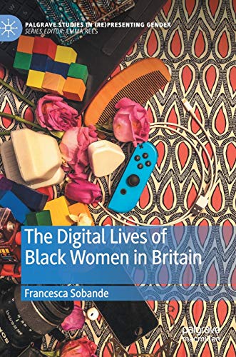 9783030466787: The Digital Lives of Black Women in Britain (Palgrave Studies in (Re)Presenting Gender)