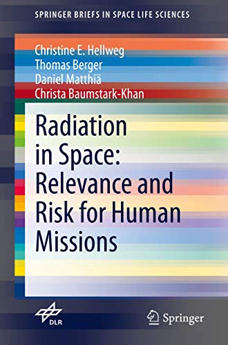 9783030467432: Radiation in Space: Relevance and Risk for Human Missions (SpringerBriefs in Space Life Sciences)