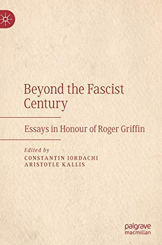 9783030468309: Beyond the Fascist Century: Essays in Honour of Roger Griffin