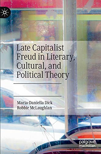 Stock image for Late Capitalist Freud in Literary, Cultural, and Political Theory for sale by Lucky's Textbooks