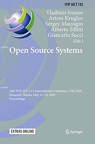 Stock image for Open Source Systems: 16th IFIP WG 2.13 International Conference, OSS 2020, Innopolis, Russia, May 12?14, 2020, Proceedings (IFIP Advances in Information and Communication Technology) for sale by Lucky's Textbooks