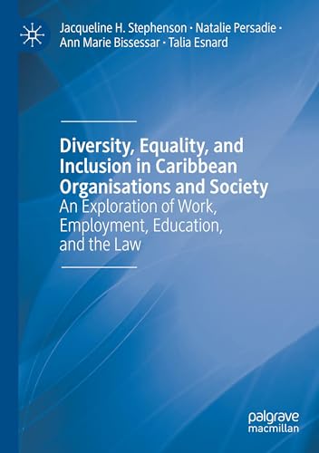 Stock image for Diversity, Equality, and Inclusion in Caribbean Organisations and Society: An Exploration of Work, Employment, Education, and the Law for sale by Lucky's Textbooks
