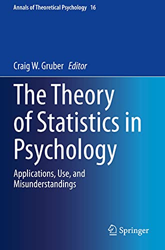 9783030480455: The Theory of Statistics in Psychology: Applications, Use, and Misunderstandings: 16 (Annals of Theoretical Psychology)