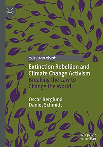 Beispielbild fr Extinction Rebellion and Climate Change Activism : Breaking the Law to Change the World zum Verkauf von Chiron Media