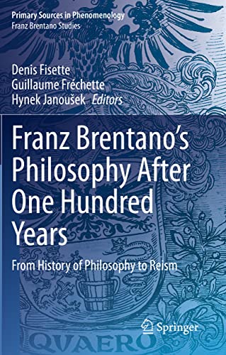 Beispielbild fr Franz Brentano?s Philosophy After One Hundred Years: From History of Philosophy to Reism (Franz Brentano Studies) zum Verkauf von GF Books, Inc.