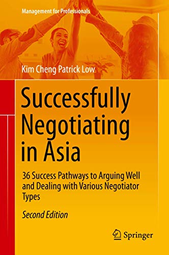 Beispielbild fr Successfully Negotiating in Asia: 36 Success Pathways to Arguing Well and Dealing with Various Negotiator Types (Management for Professionals) zum Verkauf von Big River Books