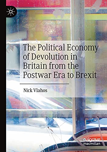 Stock image for The Political Economy of Devolution in Britain from the Postwar Era to Brexit for sale by Lucky's Textbooks