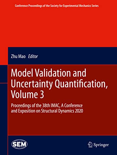 9783030487782: Model Validation and Uncertainty Quantification, Volume 3: Proceedings of the 38th IMAC, A Conference and Exposition on Structural Dynamics 2020 ... Society for Experimental Mechanics Series)