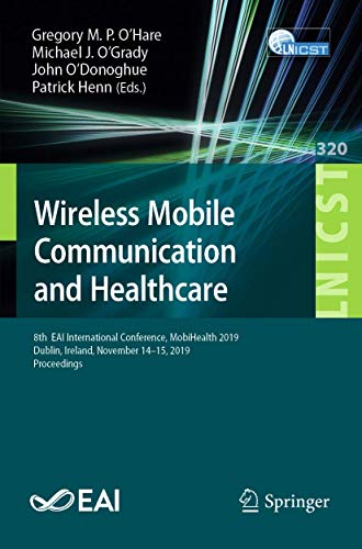 Imagen de archivo de Wireless Mobile Communication and Healthcare: 8th EAI International Conference, MobiHealth 2019, Dublin, Ireland, November 14-15, 2019, Proceedings . and Telecommunications Engineering, 320) a la venta por PlumCircle