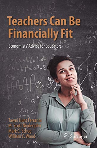 Imagen de archivo de Teachers Can Be Financially Fit : Economists' Advice for Educators a la venta por Blackwell's