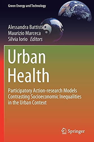 Beispielbild fr Urban Health: Participatory Action-research Models Contrasting Socioeconomic Inequalities in the Urban Context (Green Energy and Technology) zum Verkauf von Lucky's Textbooks