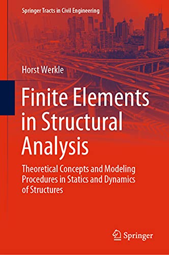 Imagen de archivo de Finite Elements in Structural Analysis: Theoretical Concepts and Modeling Procedures in Statics and Dynamics of Structures (Springer Tracts in Civil Engineering) a la venta por Books Puddle