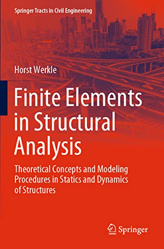 Imagen de archivo de FINITE ELEMENTS IN STRUCTURAL ANALYSIS THEORETICAL CONCEPTS AND MODELING PROCEDURES IN STATICS AND DYNAMICS OF STRUCTURES (PB 2021) a la venta por Basi6 International