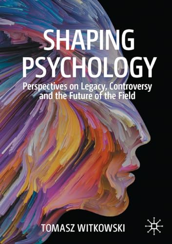 9783030500023: Shaping Psychology: Perspectives on Legacy, Controversy and the Future of the Field