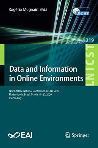 Stock image for Data and Information in Online Environments: First EAI International Conference, DIONE 2020, Florian polis, Brazil, March 19-20, 2020, Proceedings . and Telecommunications Engineering, 319) for sale by PlumCircle