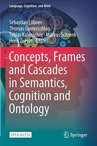 Stock image for Concepts, Frames and Cascades in Semantics, Cognition and Ontology (Language, Cognition, and Mind) for sale by Lucky's Textbooks