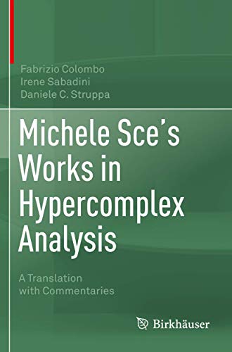 Beispielbild fr Michele Sce's Works in Hypercomplex Analysis: A Translation with Commentaries [Hardcover] Colombo, Fabrizio; Sabadini, Irene and Struppa, Daniele C. zum Verkauf von SpringBooks