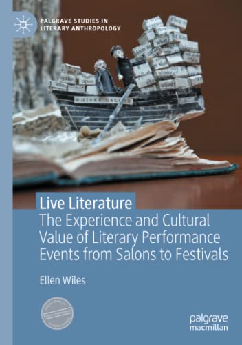 Stock image for Live Literature: The Experience and Cultural Value of Literary Performance Events from Salons to Festivals for sale by ThriftBooks-Dallas