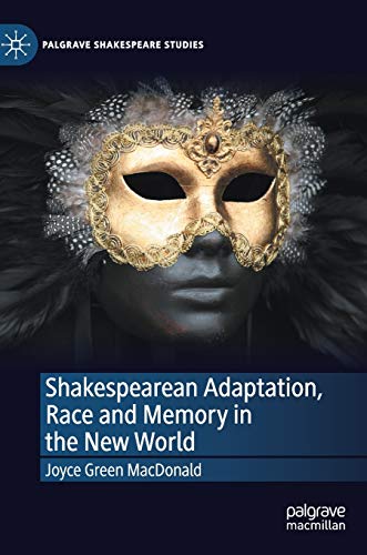9783030506797: Shakespearean Adaptation, Race and Memory in the New World (Palgrave Shakespeare Studies)