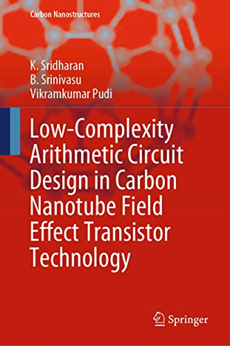 9783030506988: Low-Complexity Arithmetic Circuit Design in Carbon Nanotube Field Effect Transistor Technology (Carbon Nanostructures)