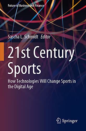 Immagine dell'editore per 21st Century Sports: How Technologies Will Change Sports in the Digital Age (Future of Business and Finance) venduto da medimops