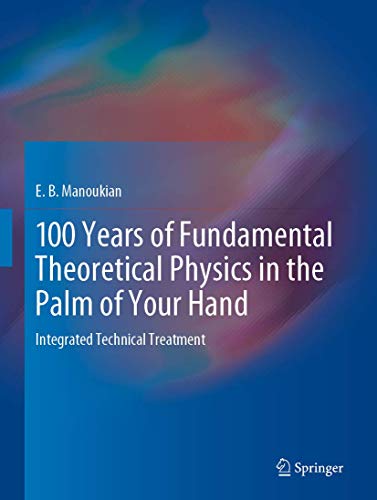 Beispielbild fr 100 Years of Fundamental Theoretical Physics in the Palm of Your Hand : Integrated Technical Treatment zum Verkauf von Buchpark