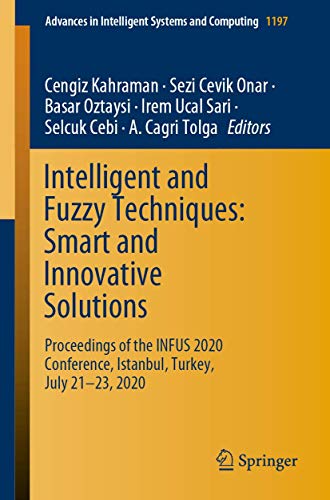 Imagen de archivo de Intelligent and Fuzzy Techniques: Smart and Innovative Solutions. Proceedings of the INFUS 2020 Conference, Istanbul, Turkey, July 21-23, 2020. a la venta por Gast & Hoyer GmbH