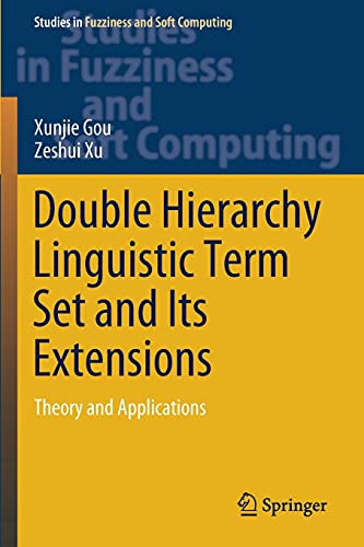 Stock image for Double Hierarchy Linguistic Term Set and Its Extensions: Theory and Applications (Studies in Fuzziness and Soft Computing) for sale by Lucky's Textbooks