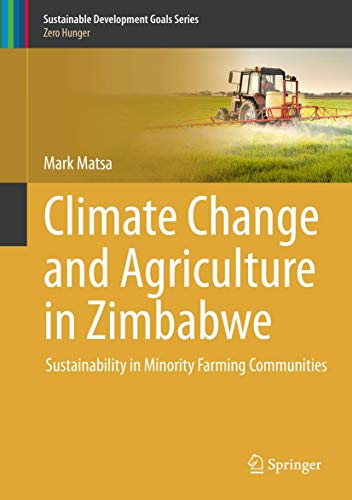 Stock image for Climate Change and Agriculture in Zimbabwe: Sustainability in Minority Farming Communities (Sustainable Development Goals Series) for sale by Lucky's Textbooks