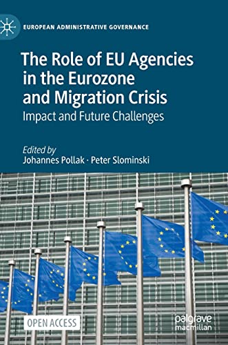 Imagen de archivo de The Role of EU Agencies in the Eurozone and Migration Crisis: Impact and Future Challenges (European Administrative Governance) a la venta por GF Books, Inc.