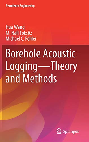 Stock image for Borehole Acoustic Logging ? Theory and Methods (Petroleum Engineering) for sale by California Books