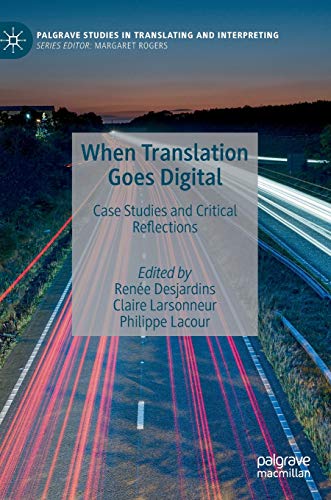 9783030517601: When Translation Goes Digital: Case Studies and Critical Reflections (Palgrave Studies in Translating and Interpreting)
