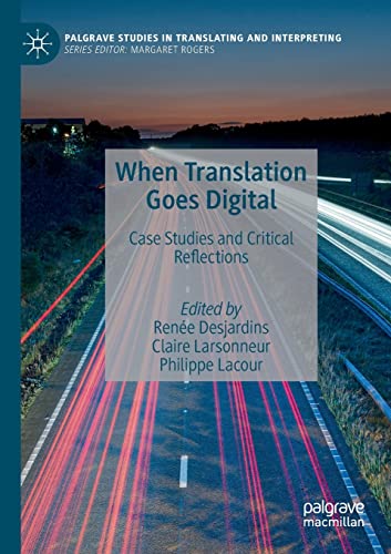 9783030517632: When Translation Goes Digital: Case Studies and Critical Reflections (Palgrave Studies in Translating and Interpreting)