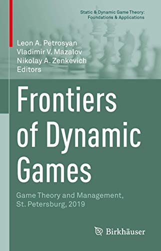 Beispielbild fr Frontiers of Dynamic Games: Game Theory and Management, St. Petersburg, 2019 (Static & Dynamic Game Theory: Foundations & Applications) zum Verkauf von SpringBooks