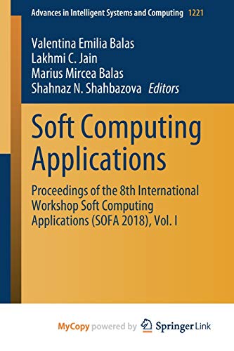 9783030519933: Soft Computing Applications: Proceedings of the 8th International Workshop Soft Computing Applications (SOFA 2018), Vol. I