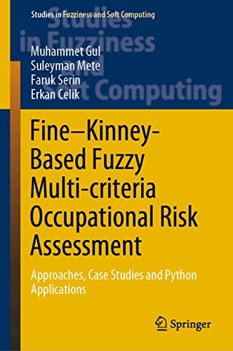 Beispielbild fr Fine-Kinney-Based Fuzzy Multi-criteria Occupational Risk Assessment: Approaches, Case Studies and Python Applications (Studies in Fuzziness and Soft Computing, 398) zum Verkauf von Zubal-Books, Since 1961