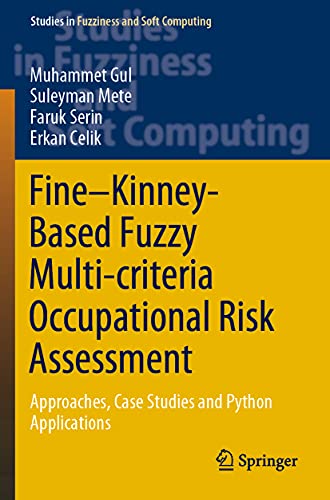 Stock image for Fine?Kinney-Based Fuzzy Multi-criteria Occupational Risk Assessment: Approaches, Case Studies and Python Applications (Studies in Fuzziness and Soft Computing) for sale by Lucky's Textbooks