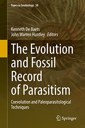 9783030522322: The Evolution and Fossil Record of Parasitism: Coevolution and Paleoparasitological Techniques: 50 (Topics in Geobiology)