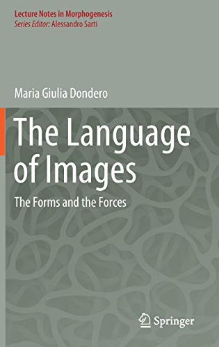 Beispielbild fr The Language of Images: The Forms and the Forces (Lecture Notes in Morphogenesis) zum Verkauf von Lucky's Textbooks