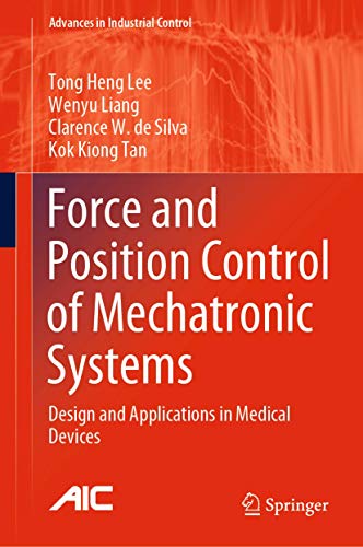 Beispielbild fr Force and Position Control of Mechatronic Systems : Design and Applications in Medical Devices zum Verkauf von Buchpark