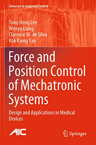 Immagine dell'editore per Force and Position Control of Mechatronic Systems: Design and Applications in Medical Devices (Advances in Industrial Control) venduto da Ria Christie Collections