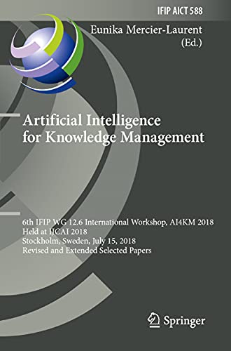 Immagine dell'editore per Artificial Intelligence for Knowledge Management: 6th IFIP WG 12.6 International Workshop, AI4KM 2018, Held at IJCAI 2018, Stockholm, Sweden, July 15, ... in Information and Communication Technology) venduto da Ria Christie Collections