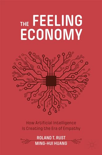 Beispielbild fr The Feeling Economy: How Artificial Intelligence Is Creating the Era of Empathy zum Verkauf von Irish Booksellers