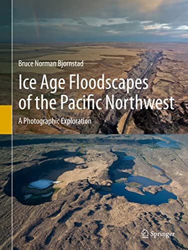 Stock image for Ice Age Floodscapes of the Pacific Northwest: A Photographic Exploration for sale by GF Books, Inc.