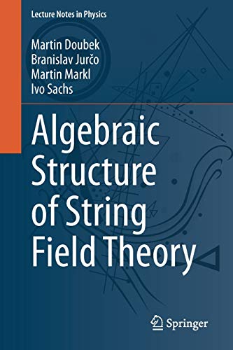 Stock image for Algebraic Structure of String Field Theory (Lecture Notes in Physics) for sale by GF Books, Inc.