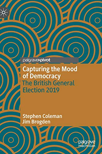 Stock image for Capturing the Mood of Democracy: The British General Election 2019 for sale by GF Books, Inc.
