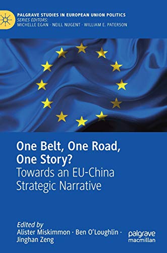 Stock image for One Belt, One Road, One Story?: Towards an EU-China Strategic Narrative (Palgrave Studies in European Union Politics) for sale by Books Unplugged