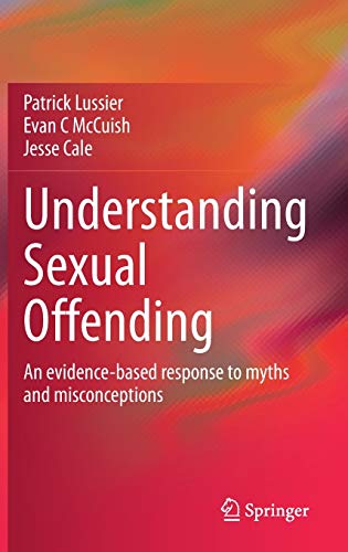 Beispielbild fr Understanding Sexual Offending : An evidence-based response to myths and misconceptions zum Verkauf von Blackwell's