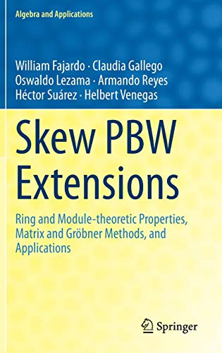 Stock image for Skew PBW Extensions: Ring and Module-theoretic Properties, Matrix and Grbner Methods, and Applications (Algebra and Applications, 28) for sale by Lucky's Textbooks
